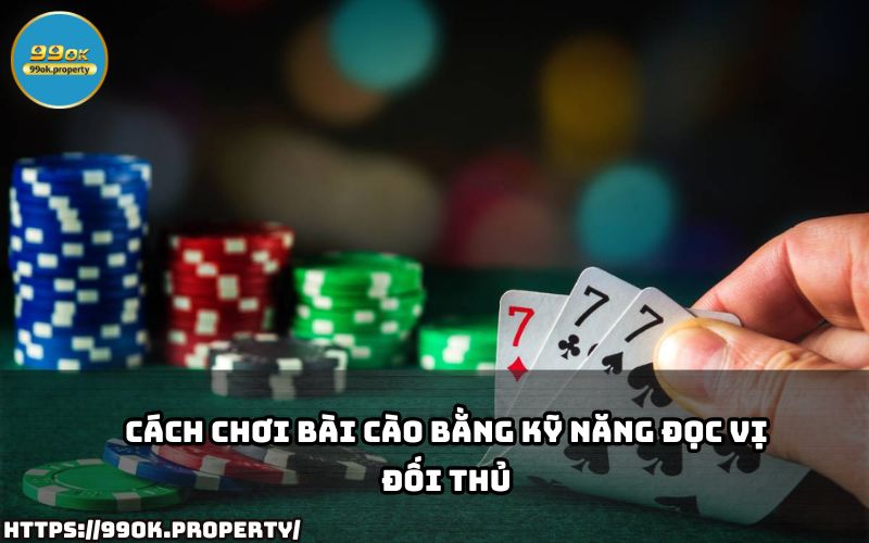Biết Cách chơi bài Cào chưa đủ, hãy học cách đọc vị đối thủ để lật ngược thế cờ và thắng dễ dàng