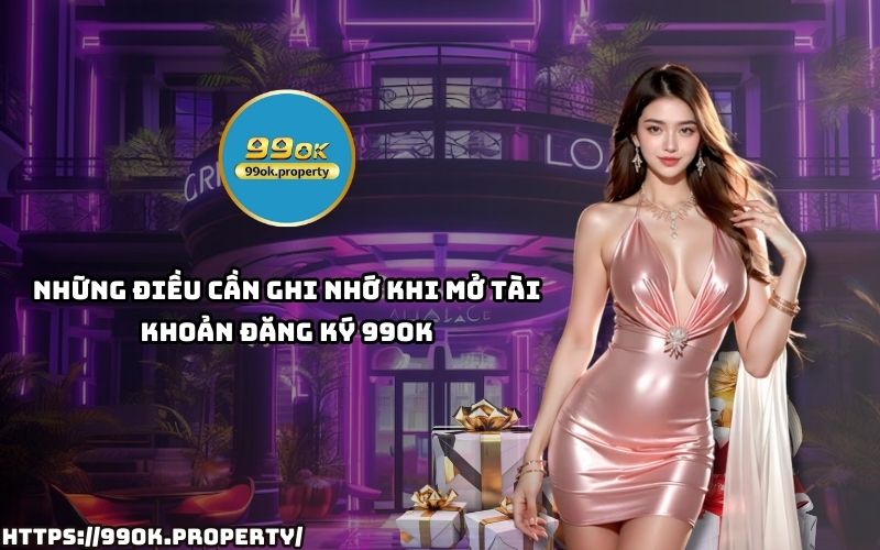 Ghi nhớ những lưu ý quan trọng khi Đăng Ký 99OK để tránh sai sót và đảm bảo tài khoản luôn an toàn