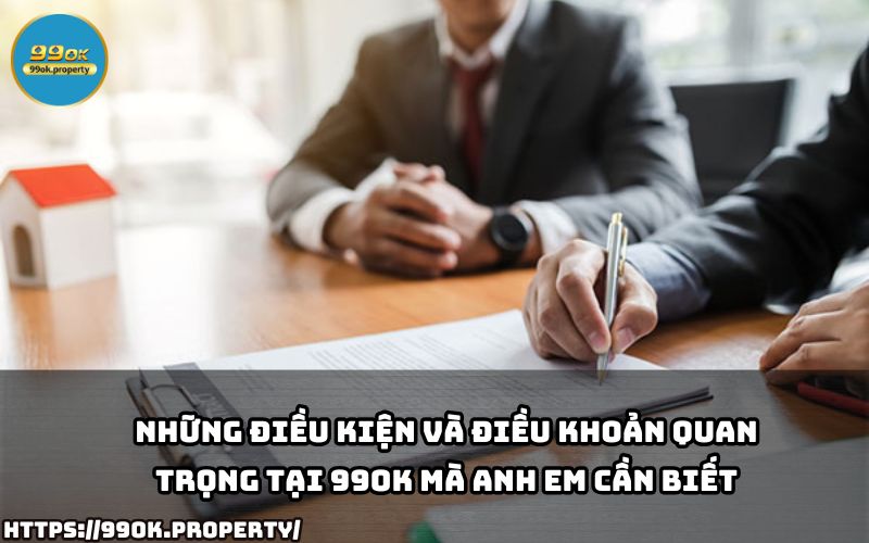 Cập nhật ngay những Điều Kiện Và Điều Khoản quan trọng tại 99OK để tránh rủi ro khi tham gia cá cược