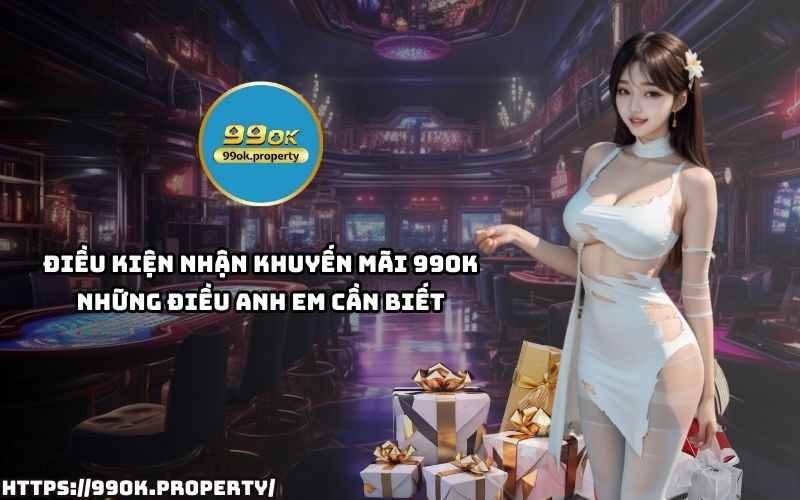 Đừng bỏ lỡ Khuyến Mãi 99OK! Xem ngay điều kiện nhận thưởng để tận dụng ưu đãi tốt nhất Đừng bỏ lỡ Khuyến Mãi 99OK! Xem ngay điều kiện nhận thưởng để tận dụng ưu đãi tốt nhất