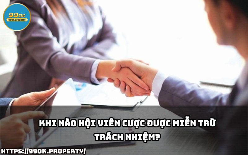 Hội viên được Miễn Trừ Trách Nhiệm khi nào? Tìm hiểu ngay để đảm bảo quyền lợi khi cược