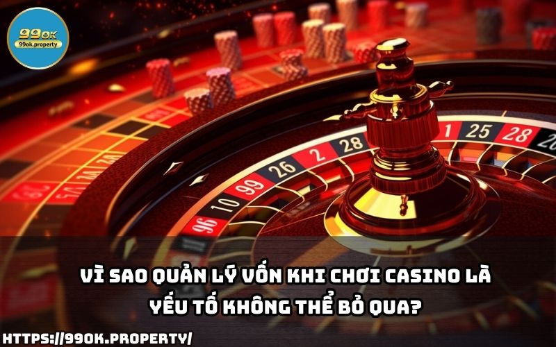 Vì sao quản lý vốn khi chơi Casino quan trọng? Đây là chìa khóa giúp anh em duy trì cuộc chơi lâu dài Vì sao quản lý vốn khi chơi Casino quan trọng? Đây là chìa khóa giúp anh em duy trì cuộc chơi lâu dài