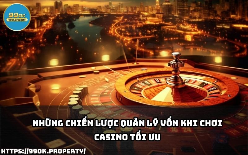 Áp dụng chiến lược quản lý vốn khi chơi Casino đúng cách giúp anh em nâng cao tỷ lệ thắng cược