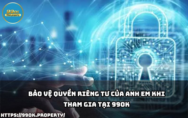 99OK áp dụng công nghệ tiên tiến để bảo vệ Quyền Riêng Tư, đảm bảo môi trường cá cược an toàn