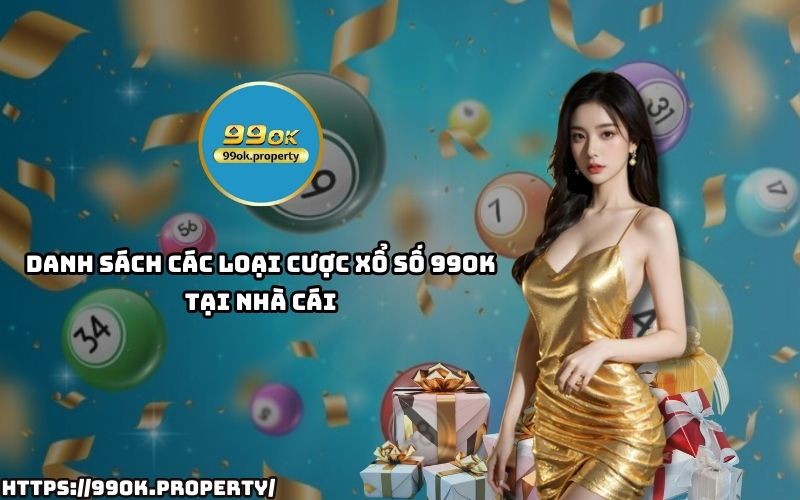 Tham gia Xổ Số 99OK với đa dạng hình thức cược: lô, đề, xiên, ba càng... giúp anh em dễ thắng lớn